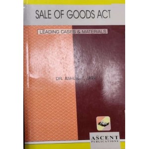 Ascent Publication's Sale of Goods Act by Dr. Ashok Kumar Jain